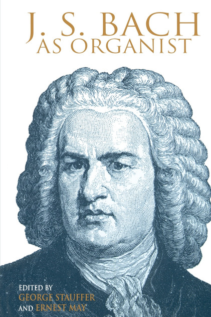 J. S. Bach as Organist J. S. Bach as Organist