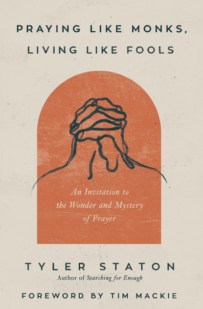 Praying Like Monks, Living Like Fools
