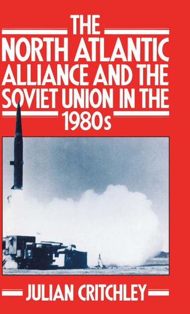 The North Atlantic Alliance and the Soviet Union in the 1980s The North Atlantic Alliance and the Soviet Union in the 1980s