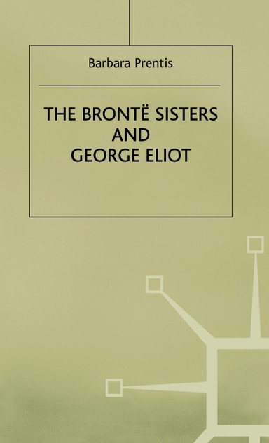 Bronte Sisters and George Eliot Bronte Sisters and George Eliot