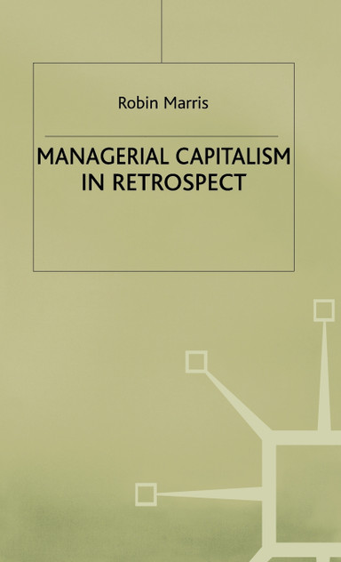 Managerial Capitalism in Retrospect Managerial Capitalism in Retrospect