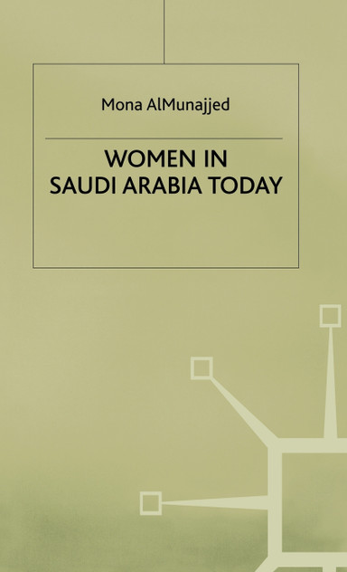 Women in Saudi Arabia Today Women in Saudi Arabia Today