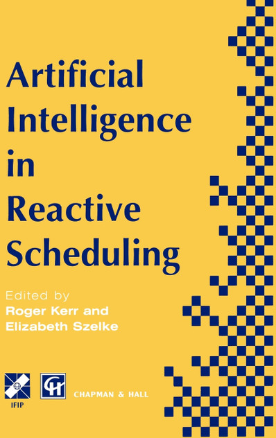 Artificial Intelligence in Reactive Scheduling Artificial Intelligence in Reactive Scheduling