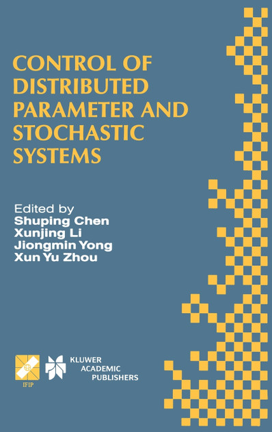Control of Distributed Parameter and Stochastic Systems Control of Distributed Parameter and Stochastic Systems