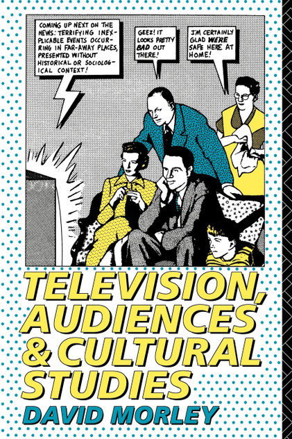 Television, Audiences and Cultural Studies Television, Audiences and Cultural Studies