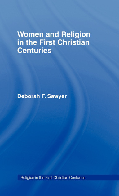 Women and Religion in the First Christian Centuries Women and Religion in the First Christian Centuries