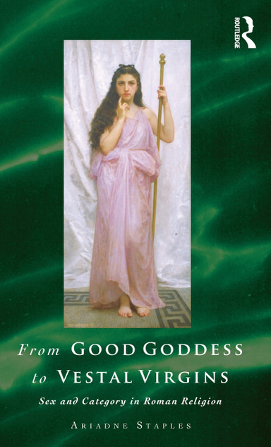 From Good Goddess to Vestal Virgins From Good Goddess to Vestal Virgins