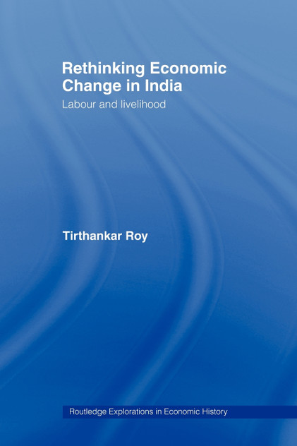 Rethinking Economic Change in India Rethinking Economic Change in India
