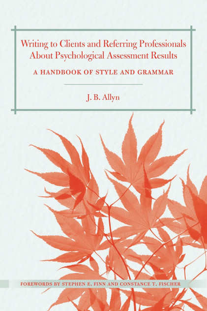 Writing to Clients and Referring Professionals about Psychological Assessment Results Writing to Clients and Referring Professionals about Psychological Assessment Results
