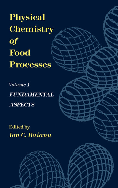 Physical Chemistry of Food Processes, Volume I Physical Chemistry of Food Processes, Volume I