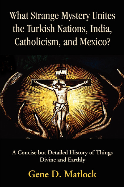 What Strange Mystery Unites the Turkish Nations, India, Catholicism, and Mexico? What Strange Mystery Unites the Turkish Nations, India, Catholicism, and Mexico?