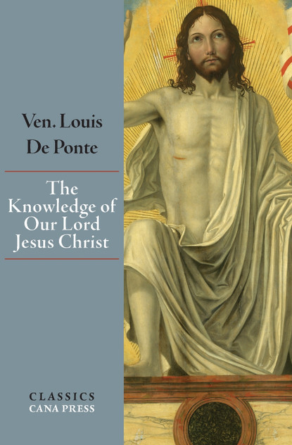 The Knowledge of Our Lord Jesus Christ The Knowledge of Our Lord Jesus Christ