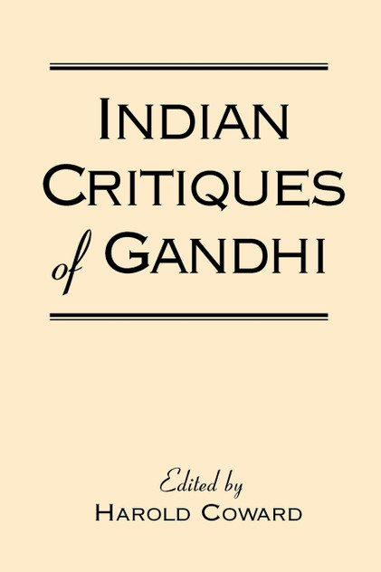 Indian Critiques of Gandhi Indian Critiques of Gandhi