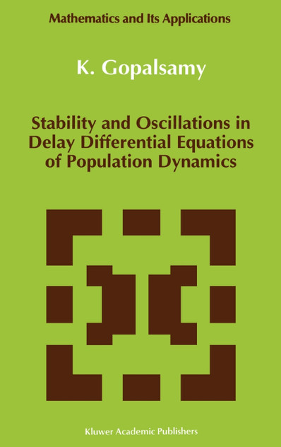 Stability and Oscillations in Delay Differential Equations of Population Dynamics Stability and Oscillations in Delay Differential Equations of Population Dynamics