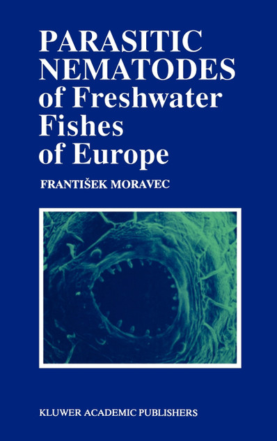 Parasitic Nematodes of Freshwater Fishes of Europe Parasitic Nematodes of Freshwater Fishes of Europe