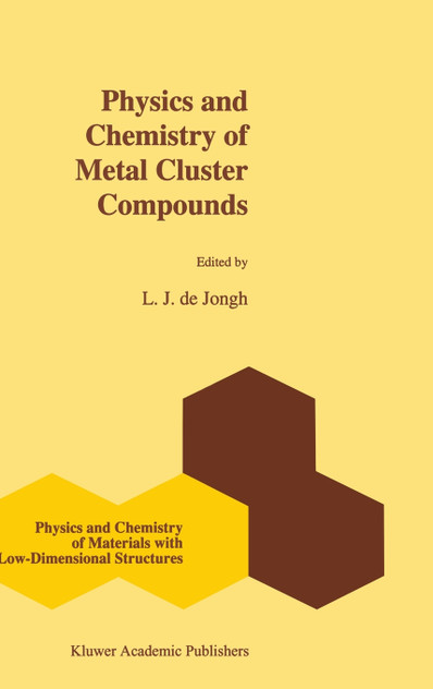 Physics and Chemistry of Metal Cluster Compounds Physics and Chemistry of Metal Cluster Compounds
