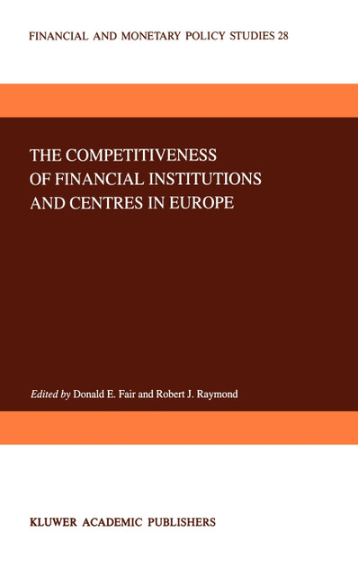 The Competitiveness of Financial Institutions and Centres in Europe The Competitiveness of Financial Institutions and Centres in Europe