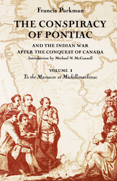 The Conspiracy of Pontiac and the Indian War After the Conquest of Canada, Volume 1