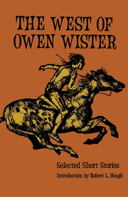The West of Owen Wister The West of Owen Wister