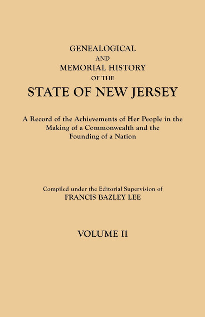 Genealogical and Memorial History of the State of New Jersey. in Four Volumes. Volume II