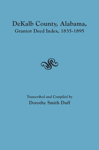 Dekalb County, Alabama, Grantor Deed Index, 1835-1895 Dekalb County, Alabama, Grantor Deed Index, 1835-1895