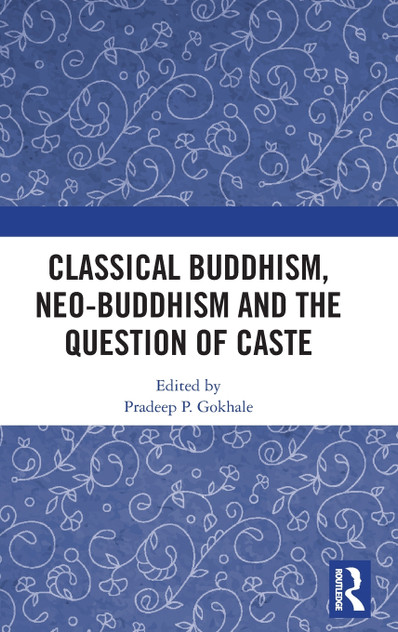 Classical Buddhism, Neo-Buddhism and the Question of Caste Classical Buddhism, Neo-Buddhism and the Question of Caste