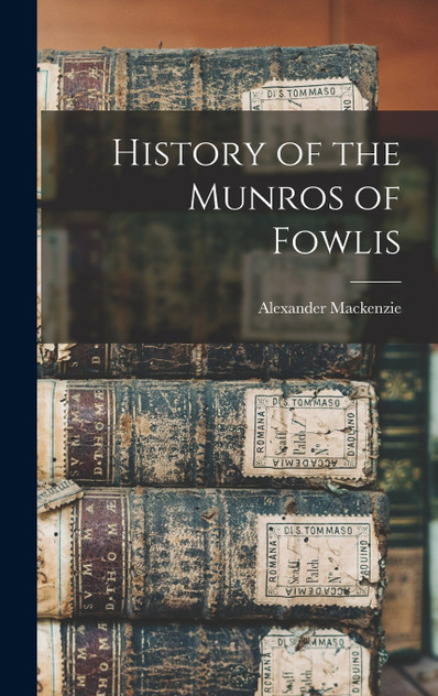 History of the Munros of Fowlis History of the Munros of Fowlis