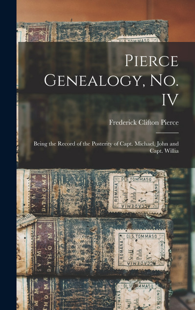 Pierce Genealogy, no. IV Pierce Genealogy, no. IV