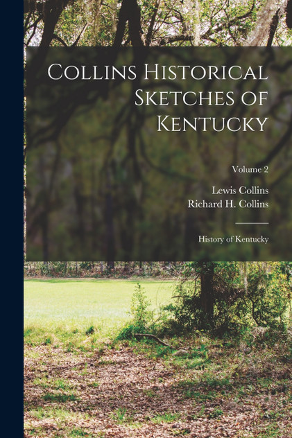 Collins Historical Sketches of Kentucky Collins Historical Sketches of Kentucky