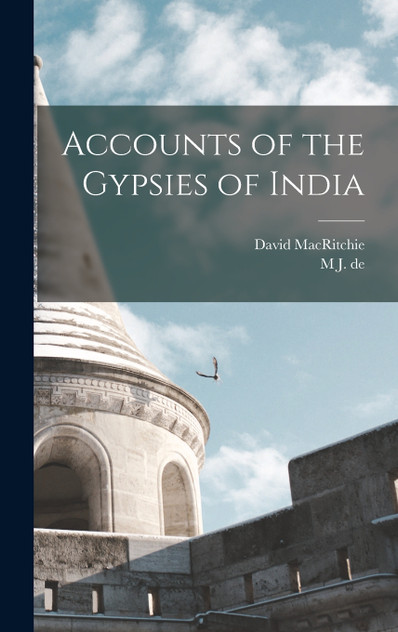 Accounts of the Gypsies of India Accounts of the Gypsies of India