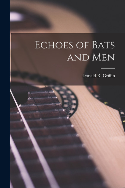 Echoes of Bats and Men