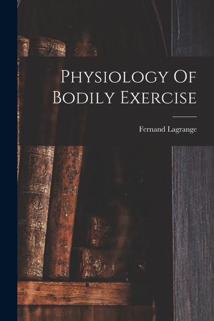 Physiology Of Bodily Exercise Physiology Of Bodily Exercise