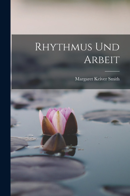 Rhythmus und Arbeit Rhythmus und Arbeit