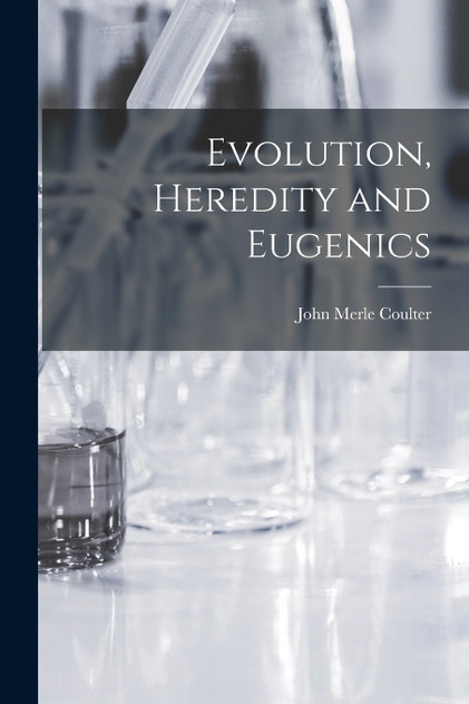 Evolution, Heredity and Eugenics Evolution, Heredity and Eugenics