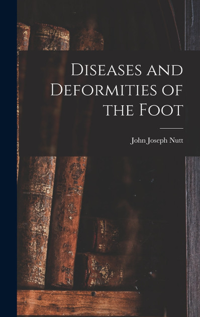 Diseases and Deformities of the Foot Diseases and Deformities of the Foot