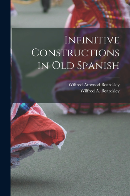 Infinitive Constructions in Old Spanish Infinitive Constructions in Old Spanish
