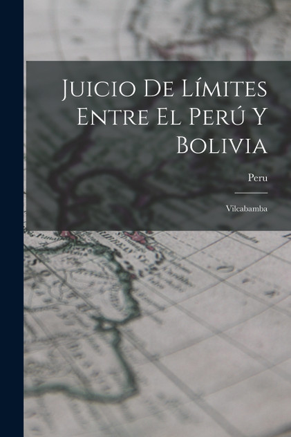 Juicio De Límites Entre El Perú Y Bolivia Juicio De Límites Entre El Perú Y Bolivia