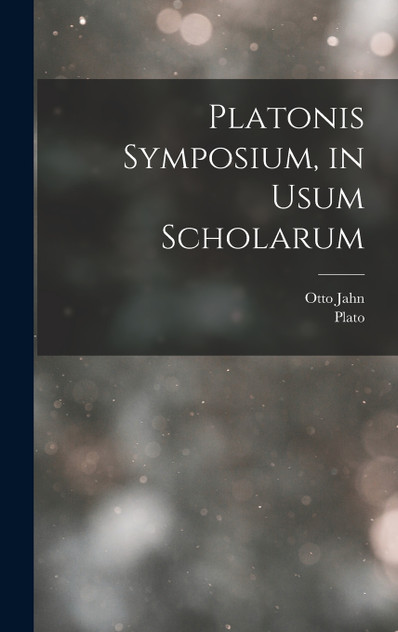 Platonis Symposium, in Usum Scholarum Platonis Symposium, in Usum Scholarum