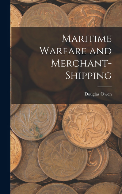 Maritime Warfare and Merchant-Shipping Maritime Warfare and Merchant-Shipping