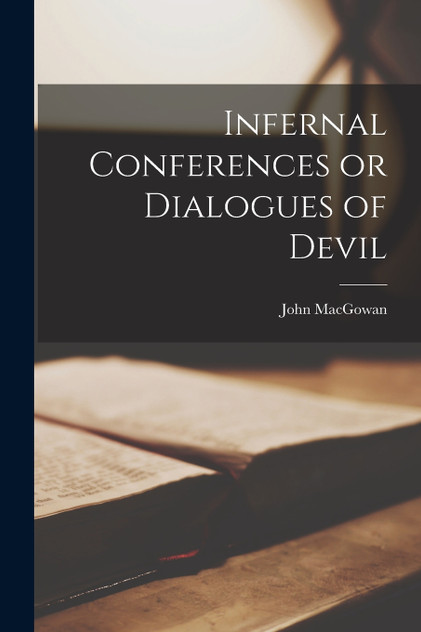 Infernal Conferences or Dialogues of Devil Infernal Conferences or Dialogues of Devil