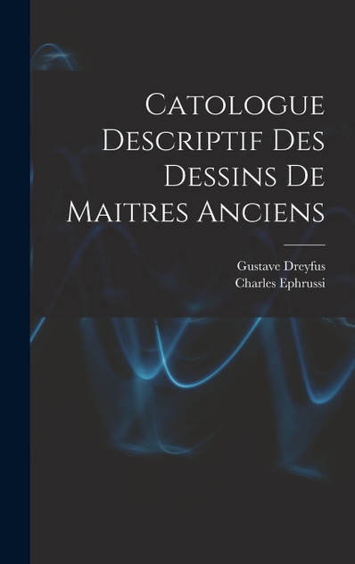 Catologue Descriptif Des Dessins De Maitres Anciens