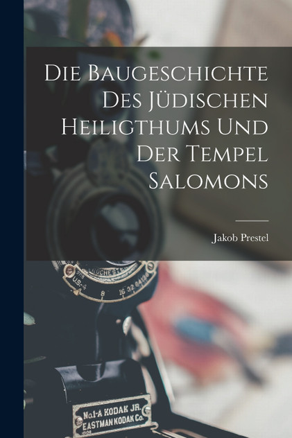 Die Baugeschichte Des Jüdischen Heiligthums Und Der Tempel Salomons Die Baugeschichte Des Jüdischen Heiligthums Und Der Tempel Salomons