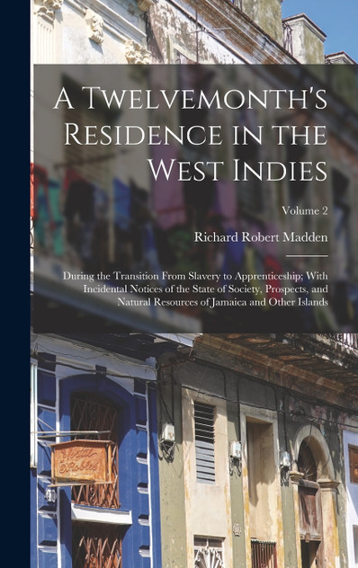 A Twelvemonth's Residence in the West Indies A Twelvemonth's Residence in the West Indies