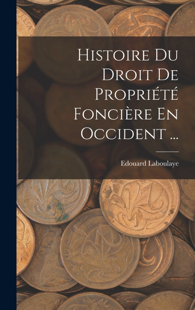 Histoire Du Droit De Propriété Foncière En Occident ... Histoire Du Droit De Propriété Foncière En Occident ...