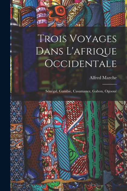 Trois Voyages Dans L'afrique Occidentale