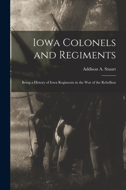 Iowa Colonels and Regiments Iowa Colonels and Regiments