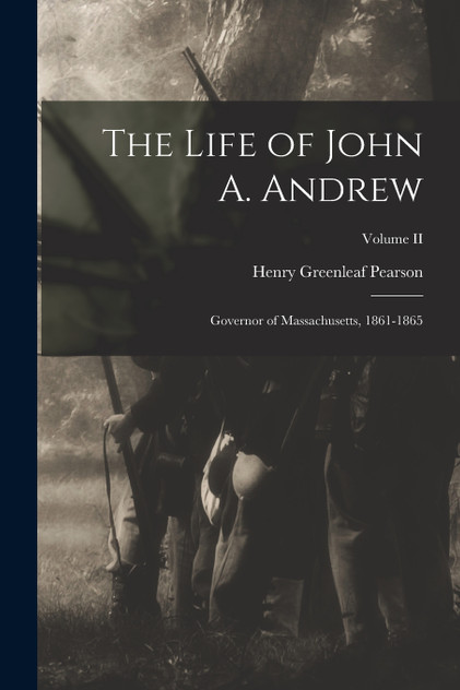 The Life of John A. Andrew The Life of John A. Andrew