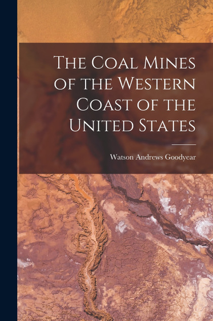 The Coal Mines of the Western Coast of the United States The Coal Mines of the Western Coast of the United States