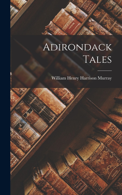Adirondack Tales Adirondack Tales