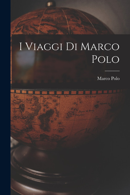 I Viaggi di Marco Polo I Viaggi di Marco Polo